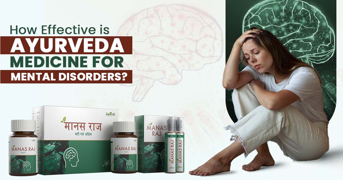 How Effective is Ayurveda Medicine for Mental Disorders?